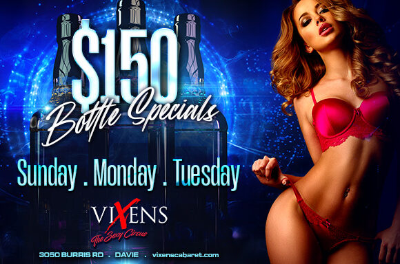 Sunday Monday Tuesday – $150 Bottle Specials Sunday Monday Tuesday – $150 Bottle Specials